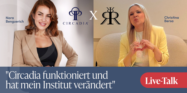 "Circadia funktioniert und hat mein Institut verändert" Live-Talk mit Nora Benguerich & Circadia-Partnerin Christina Bersa von Royal Relax